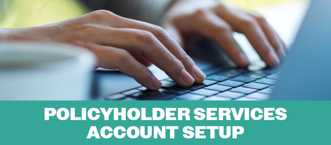 Policyholder Service Account Setup